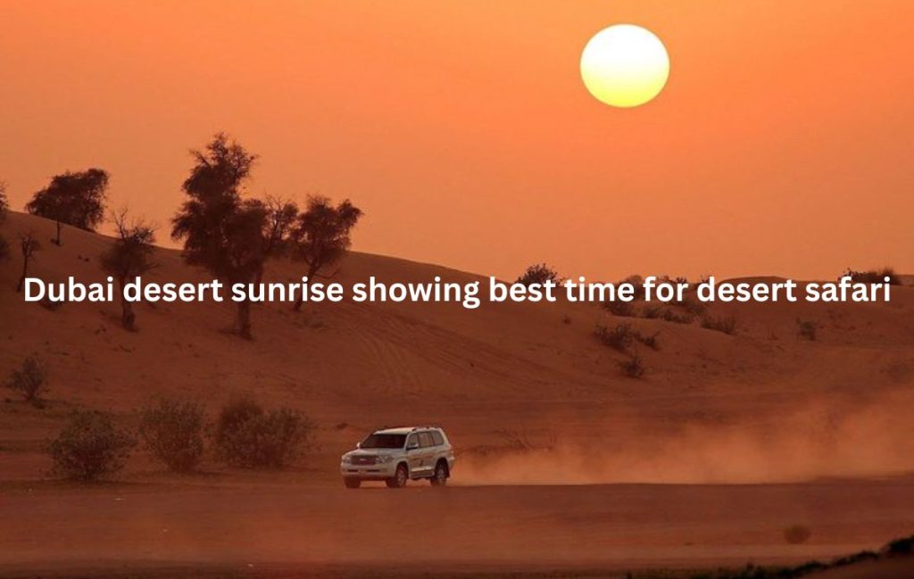 Dubai desert sunrise showing best time for desert safari